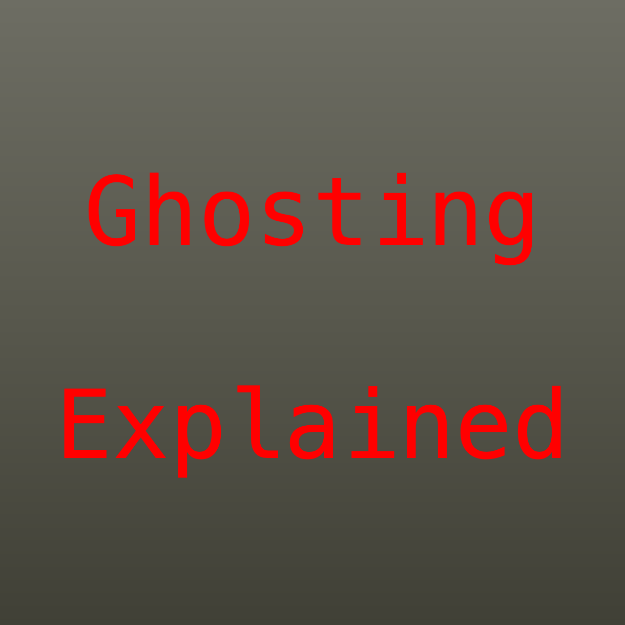 What is Ghosting?